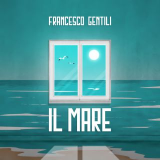 Francesco Gentili - Il Mare (Radio Date: 12-04-2022)