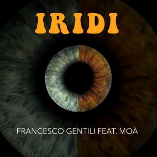 Francesco Gentili - Iridi (Radio Date: 08-07-2022)