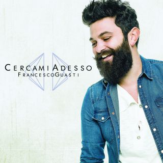 Francesco Guasti - Cercami adesso (Radio Date: 09-06-2017)