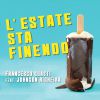 FRANCESCO GUASTI - L'estate sta finendo (feat. Johnson Righeira)