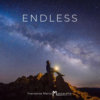 Francesco Maria Mancarella - ENDLESS (Radio Date: 03-04-2020)