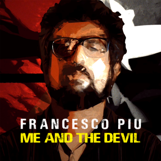 Francesco Piu - Me and the Devil (Radio Date: 11-10-2019)