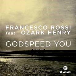 Francesco Rossi Feat. Ozark Henry - Godspeed You (Radio Date: 16-05-2014)