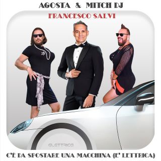 Francesco Salvi, Agosta & Mitch Dj - C'è da spostare una macchina (è lettrica) (Radio Date: 06-01-2023)
