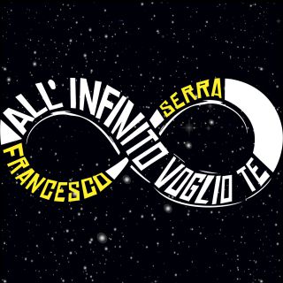 Francesco Serra - All'infinito voglio te (Radio Date: 11-01-2019)