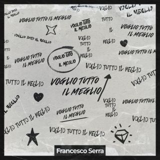 Francesco Serra - Voglio tutto il meglio (Radio Date: 07-11-2022)