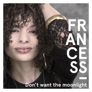 Francess - Don't Want The Moonlight (Radio Date: 28-04-2017)