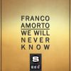 FRANCO AMORTO - We Will Never Know