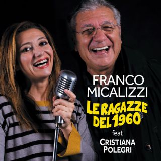 Franco Micalizzi - Le Ragazze Del 1960 (feat. Cristiana Polegri) (Radio Date: 25-02-2022)