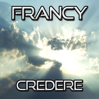 L'etichetta discografica SanLucaSound è lieta di presentare il nuovo singolo di Francy: Credere 