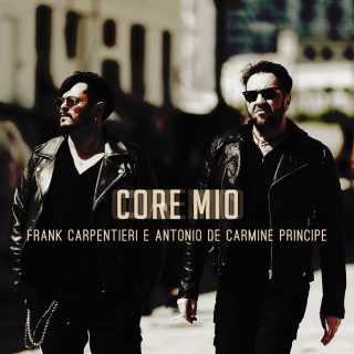 Frank Carpentieri & Antonio De Carmine Principe - Core mio (Radio Date: 19-10-2018)