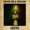 FRANK DD & FRIENDS - Gente