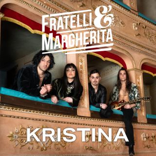 FRATELLI&MARGHERITA - Kristina (Radio Date: 01-05-2023)