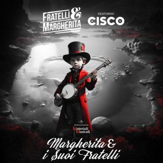 Fratelli & Margherita - Margherita & i suoi fratelli (feat. Cisco) (Radio Date: 22-03-2024)