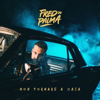 Fred De Palma - Non tornare a casa (Radio Date: 13-03-2017)