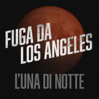 Fuga Da Los Angeles - L'Una Di Notte (Radio Date: 21-05-2021)
