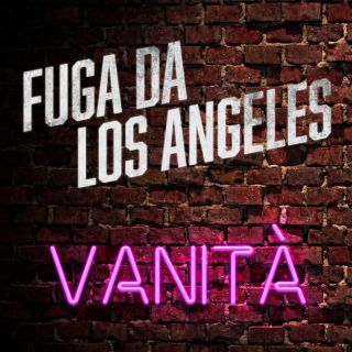 Fuga Da Los Angeles - Vanità (Radio Date: 11-02-2022)