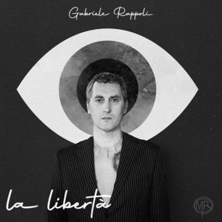 Gabriele Rappoli - La libertà (Radio Date: 26-04-2024)