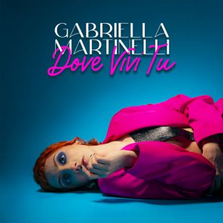 Gabriella Martinelli - Dove Vivi Tu (Radio Date: 26-11-2021)