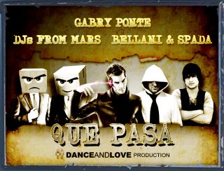 Gabry Ponte + Dj's From Mars + Bellani & Spada - "Que Pasa"