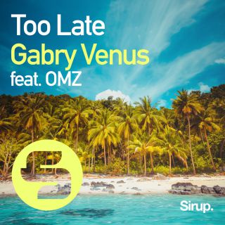 Gabry Venus - Too Late (feat. Omz) (Radio Date: 20-09-2019)