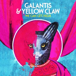 Galantis & Yellow Claw - We Can Get High
