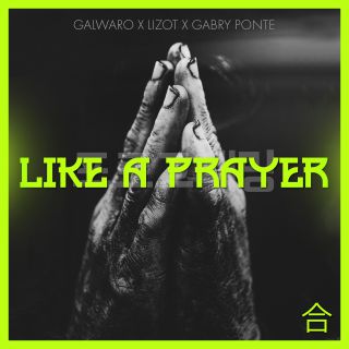Galwaro, Lizot & Gabry Ponte - Like A Prayer (Radio Date: 02-10-2020)