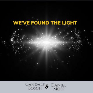 Gandalf Bosh & Daniel Moss - We've Found The Light (Radio Date: 18-02-2022)