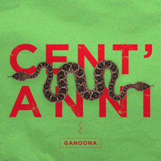 Ganoona - Cent'anni (Radio Date: 31-01-2020)