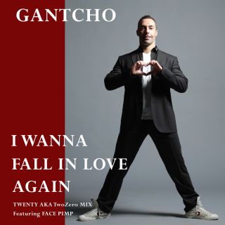 Gantcho - I Wanna Fall in Love Again (feat. Face Pimp) (Radio Date: 27-02-2015)