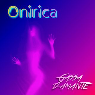 Gassa D'amante - Onirica (Radio Date: 26-06-2020)