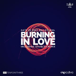 Gate 21 - Burning In Love (feat. Bailey Jehl) (Radio Date: 18-06-2018)