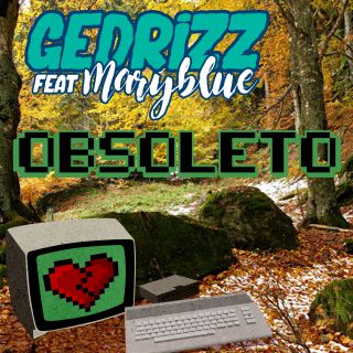 Gedrizz & Maryblue - Obsoleto (Radio Date: 02-10-2017)