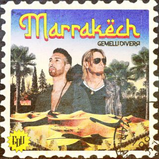 Gemelli Diversi - Marrakech (Radio Date: 08-06-2023)