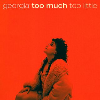 GEORGIA - Too Much Too Little (Radio Date: 14-02-2024)