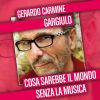 GERARDO CARMINE GARGIULO - Cosa sarebbe il mondo senza la musica