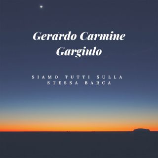 Gerardo Carmine Gargiulo - Siamo Tutti Sulla Stessa Barca (Radio Date: 17-04-2020)