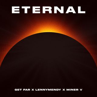 Get Far, LennyMendy, Miner V - Eternal (Radio Date: 30-06-2023)