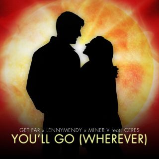Get Far, LennyMendy, Miner V - You'll Go (Wherever) (feat. CERES) (Radio Date: 25-02-2024)