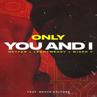 Get Far, LennyMendy, Miner V - Only You and I (feat. Brave Culture) (Radio Date: 20-03-2023)