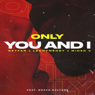 GETFAR, LENNYMENDY, MINER V - ONLY YOU AND I (Radio Date: 20-03-2023)