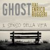GHOST - Il senso della vita (feat. Enrico Ruggeri)