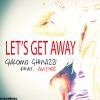 GIACOMO GHINAZZI - Let's Get Away (feat. André)