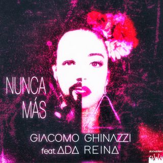 Giacomo Ghinazzi - Nunca Mas (feat. Ada Reina) (Radio Date: 12-04-2019)