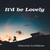GIACOMO LURIDIANA - It'd Be Lovely