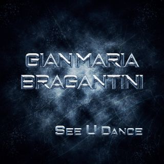 Gian Maria Bragantini - See U Dance (Radio Date: 06-08-2021)
