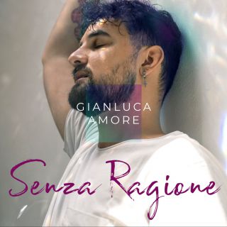 Gianluca Amore - Senza Ragione (Radio Date: 25-06-2021)