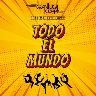 Gianluca Cesaro - Todo El Mundo (feat. Mauriel Lopez) (Radio Date: 11-08-2020)