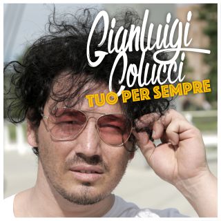 Gianluigi Colucci - Tuo per sempre (Radio Date: 01-06-2015)