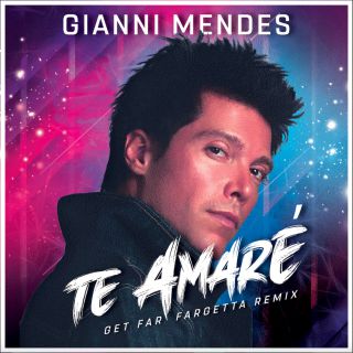 Gianni Mendes - Te Amaré (Get Far Fargetta Remix) (Radio Date: 02-07-2021)
